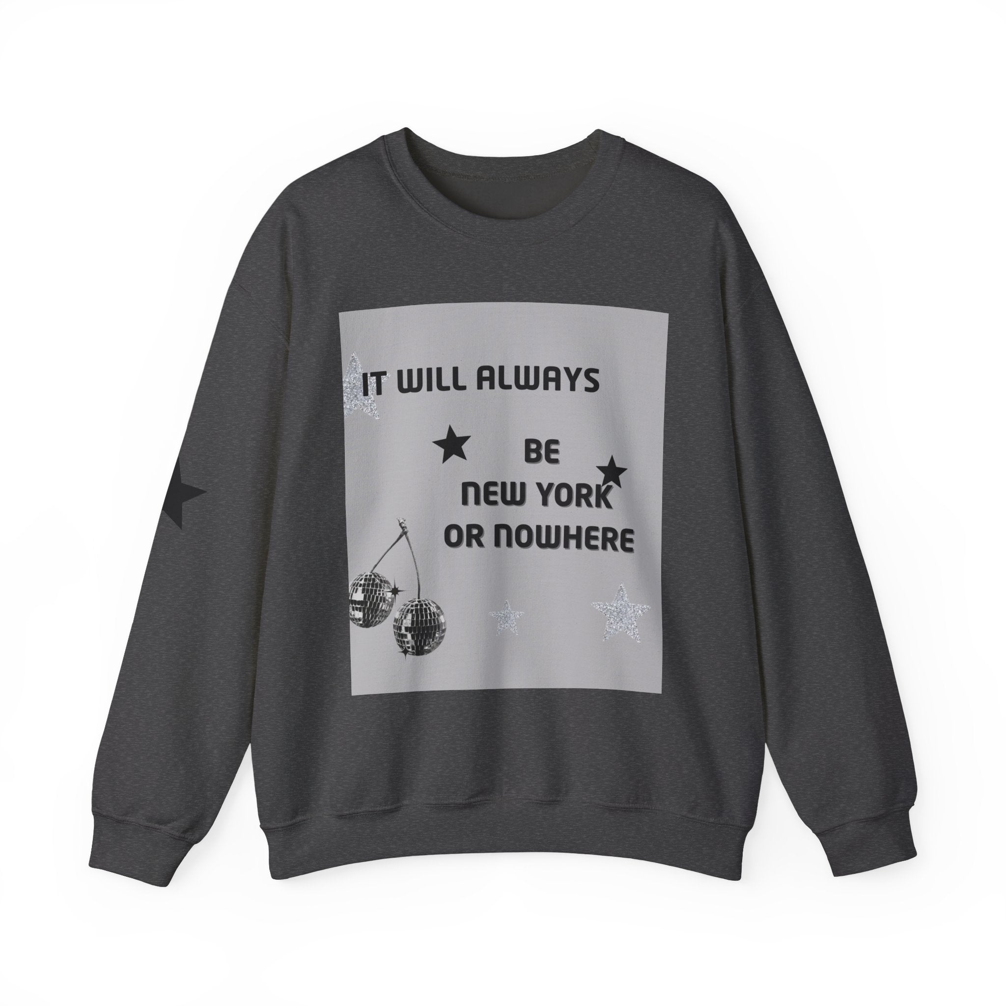 Crewneck Sweatshirt — "It Will Always Be New York or Nowhere" Graphic