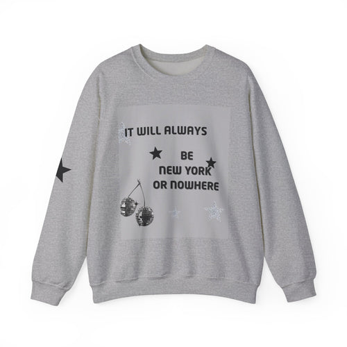 Crewneck Sweatshirt — "It Will Always Be New York or Nowhere" Graphic